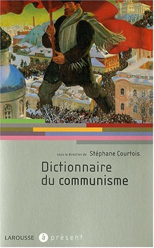 Dictionnaire du communisme - stéphane courtois
