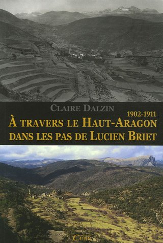 A travers le Haut-Aragon dans les pas de Lucien Briet, 1902-1911