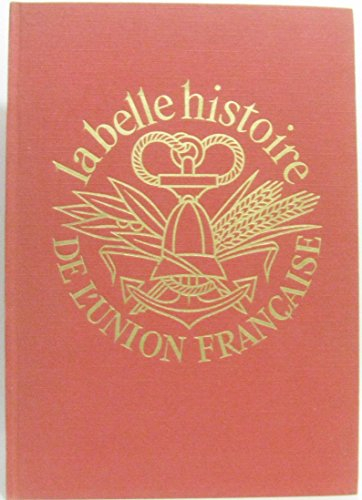 la belle histoire de l'union française.