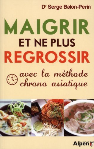 Maigrir et ne plus regrossir avec la méthode chrono asiatique