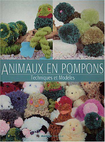 Animaux en pompons : techniques et modèles