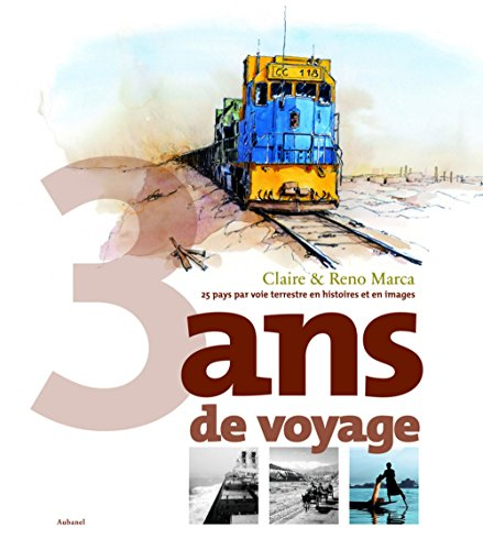 3 ans de voyage : 25 pays par voie terrestre en histoires et en images