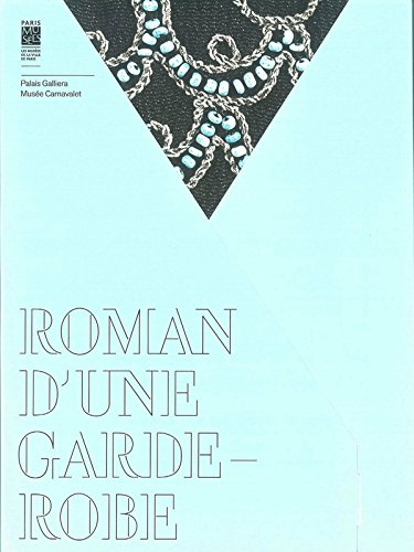 Roman d'une garde-robe : le chic d'une parisienne de la Belle Epoque aux années 30 : exposition, Par