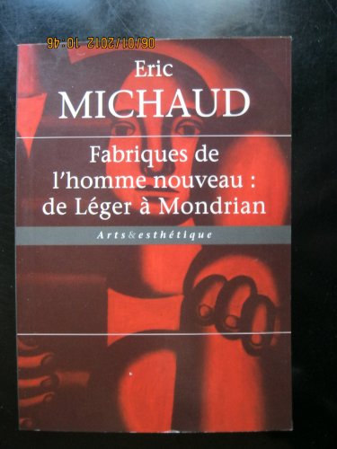 Fabriques de l'homme nouveau : de Léger à Mondrian