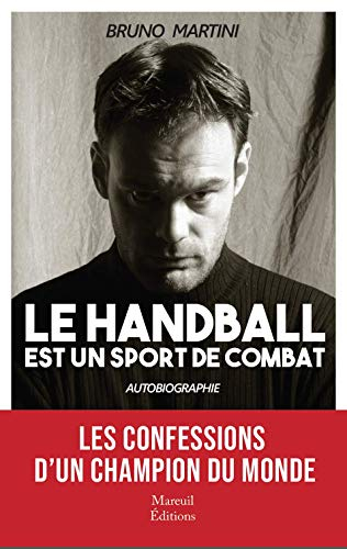 Le handball est un sport de combat : autobiographie