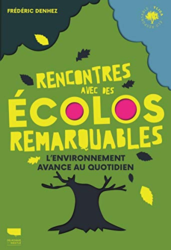 Rencontres avec des écolos remarquables : l'environnement avance au quotidien