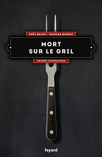 Crimes gourmands. Vol. 6. Mort sur le gril