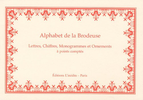 Alphabet de la brodeuse : lettres, chiffres, monogrammes et ornements à points comptés : suivis d'un