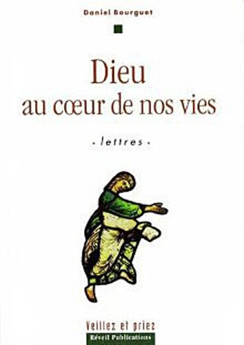 Dieu au coeur de nos vies : lettres