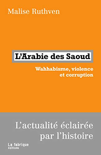 L'Arabie des Saoud : wahhabisme, violence et corruption