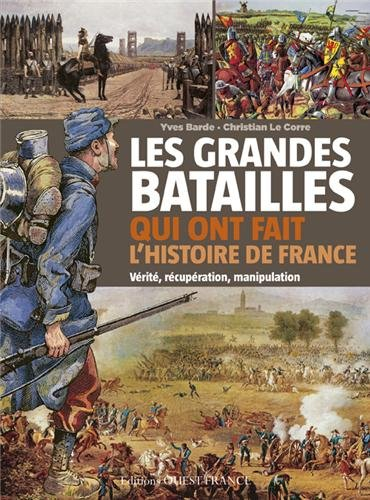 Les grandes batailles qui ont fait l'histoire de France : vérité, récupération, manipulation