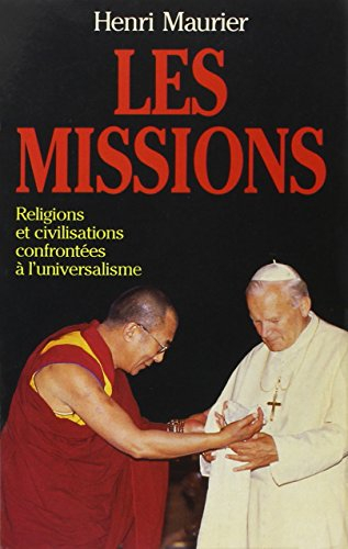 Les Missions : religions et civilisations confrontées à l'universalisme : contribution à une histoir