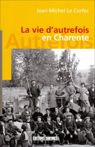 La vie d'autrefois en Charente