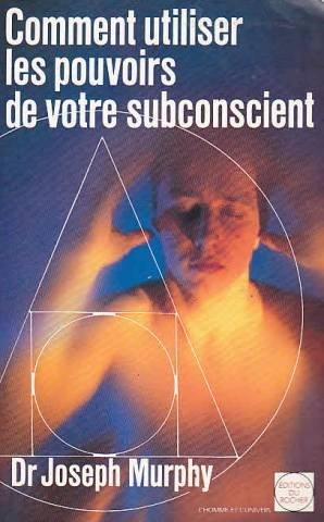 comment utiliser les pouvoirs de votre subconscient