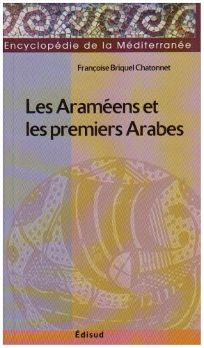Les Araméens et les premiers Arabes : des royaumes araméens du IXe siècle à la chute du royaume naba