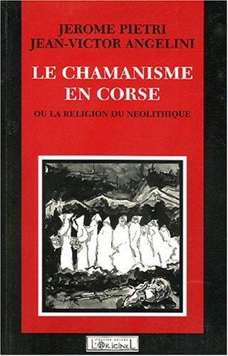 Le Chamanisme en Corse ou la Religion néolithique