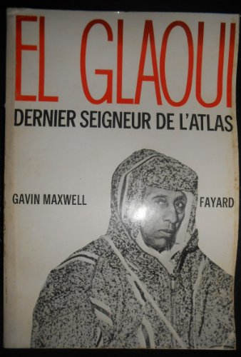 el-glaoui, dernier seigneur de l'atlas : 1893-1956