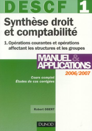 Synthèse droit et comptabilité, DESCF 1. Vol. 1. Opérations courantes et opérations affectant les st