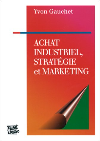 Achat industriel, stratégie et marketing