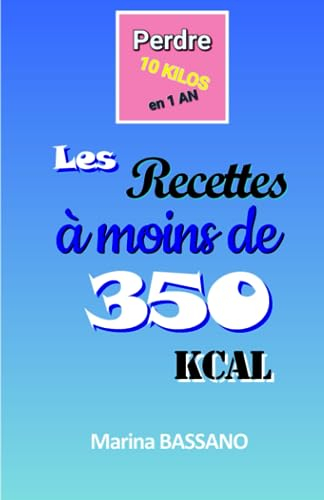 Perdre 10 kilos en 1 an: Recettes à moins de 350 kcal