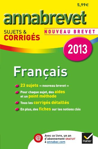Français : sujets & corrigés : nouveau brevet 2013