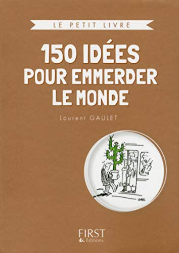 150 idées pour emmerder le monde