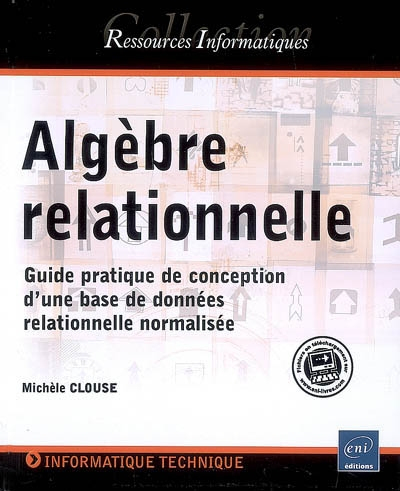 Algèbre relationnelle : guide pratique de conception d'une base de données relationnelle normalisée