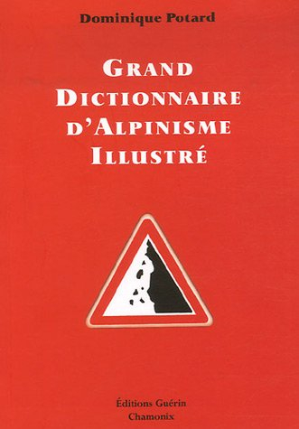 Grand dictionnaire d'alpinisme illustré : alpinisme-langage courant, langage courant-alpinisme