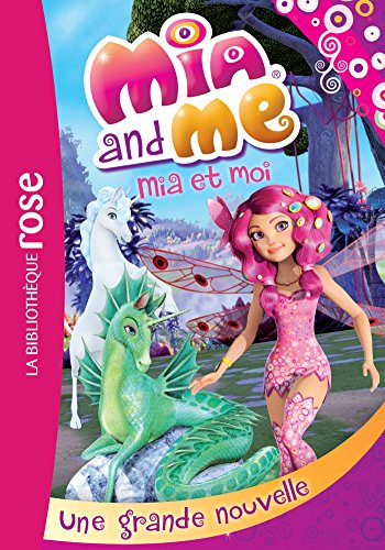 Mia and me. Vol. 5. Une grande nouvelle. Mia et moi. Vol. 5. Une grande nouvelle