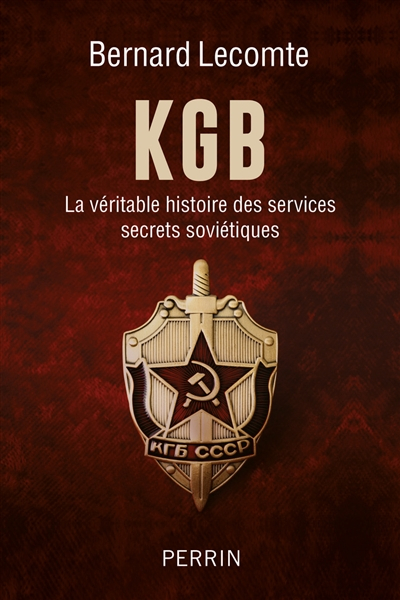 KGB : la véritable histoire des services secrets soviétiques