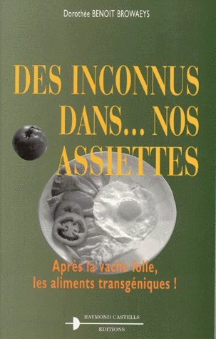 Des inconnus dans... nos assiettes : après la vache folle, les aliments transgéniques !