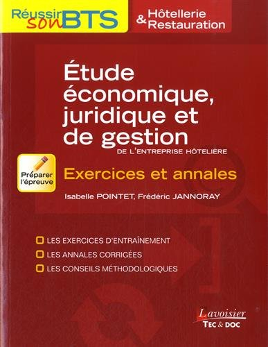 Etude économique, juridique et de gestion de l'entreprise hôtelière : exercices et annales : les exe