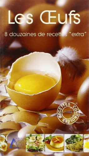 Les oeufs : 8 douzaines de recettes extra