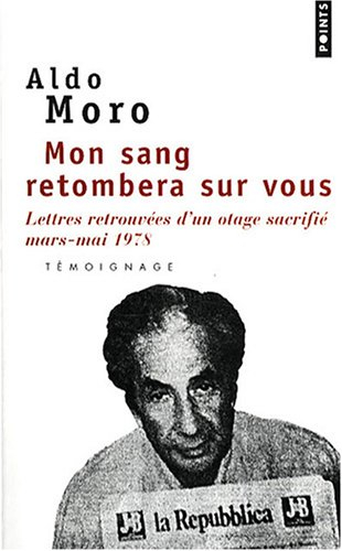 Mon sang retombera sur vous : lettres retrouvées d'un otage sacrifié, mars-mai 1978