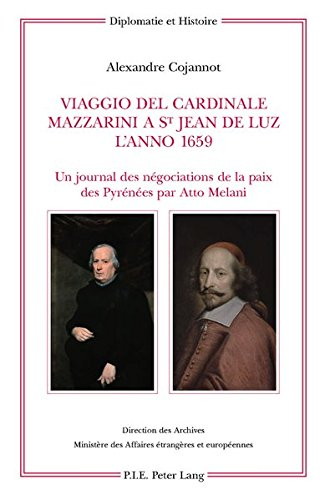 Viaggio del cardinale Mazzarini à Saint-Jean-de-Luz l'anno 1659 : un journal des négociations de la 