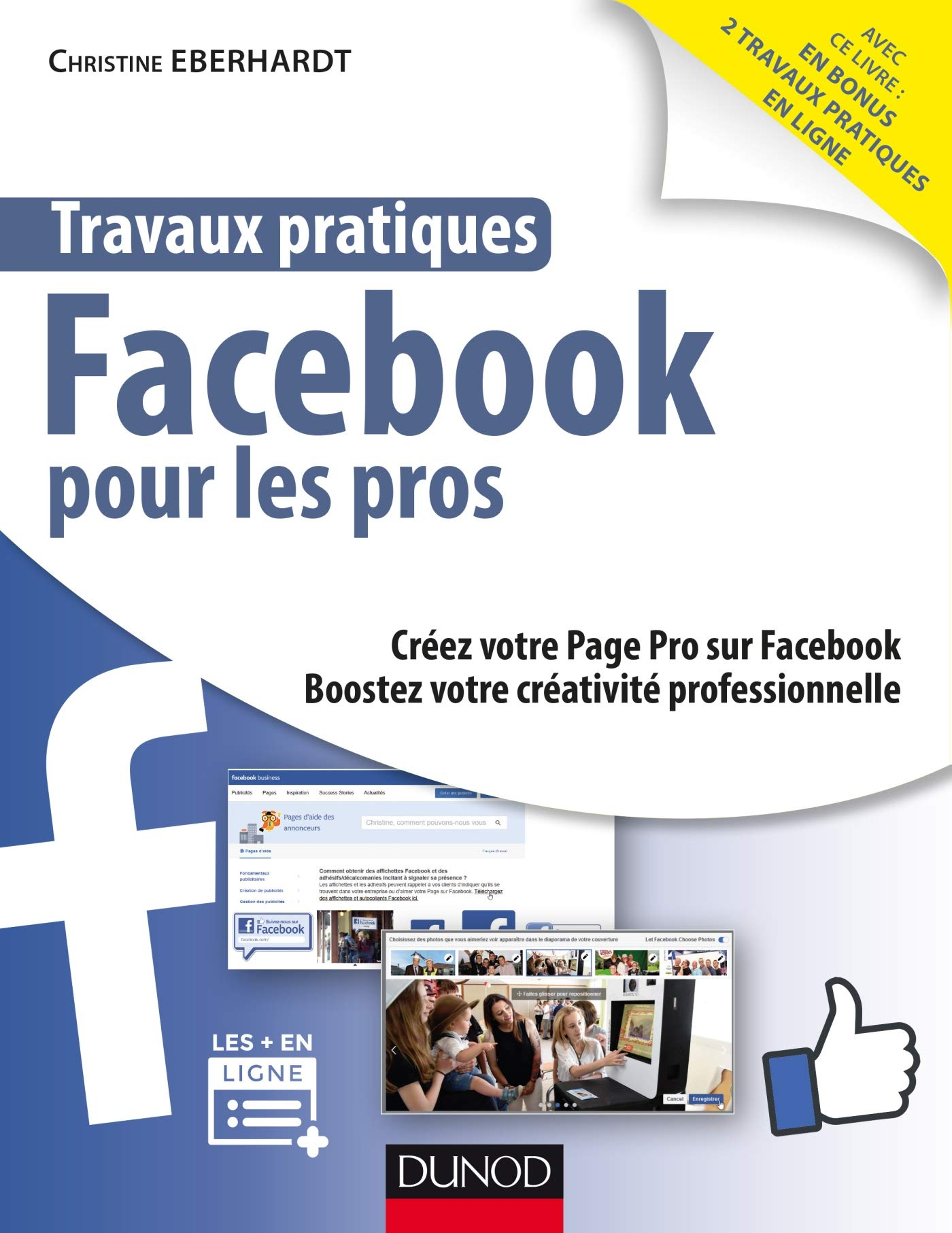 Travaux pratiques Facebook pour les pros : créez votre page pro sur Facebook, boostez votre activité