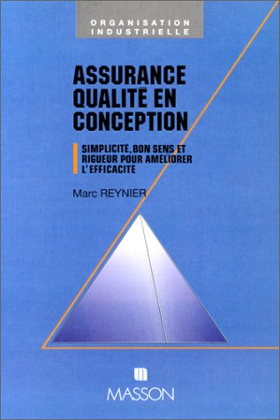 Assurance qualité en conception : simplicité, bon sens et rigueur pour améliorer l'efficacité