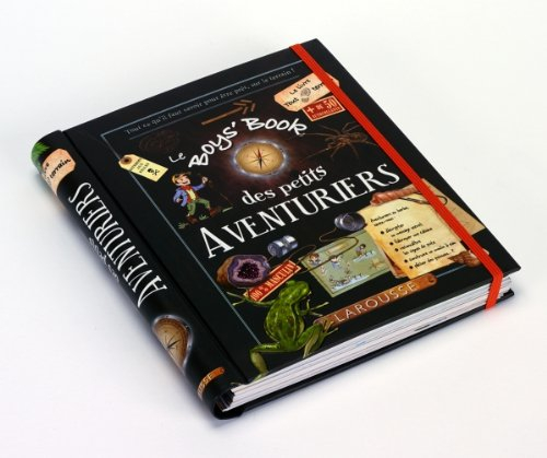 Le boys' book des petits aventuriers : le livre tout terrain