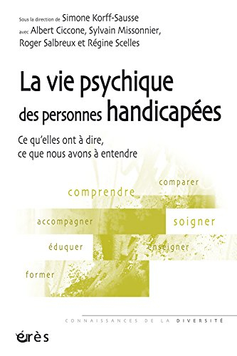 La vie psychique des personnes handicapées : ce qu'elles ont à dire, ce que nous avons à entendre