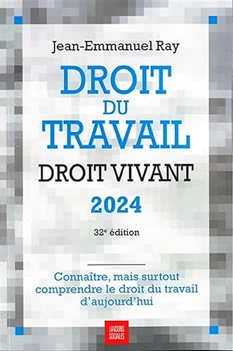 Droit du travail, droit vivant 2024 : connaître, mais surtout comprendre le droit du travail d'aujou