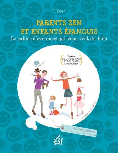 Parents zen et enfants épanouis : le cahier d'exercices qui vous veut du bien