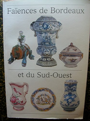 faiences de bordeaux et du sud ouest .(reedition en 1 seul volume des 2 publications de 1980 et 1982