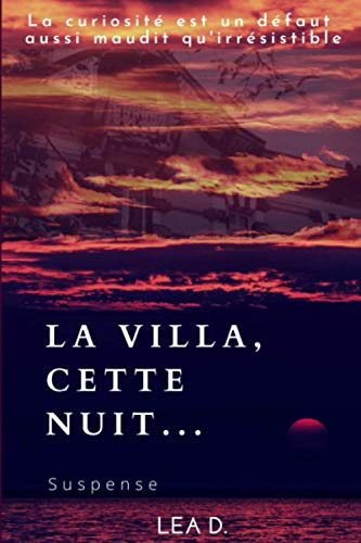 La Villa, cette nuit...: La curiosité est un défaut aussi maudit qu'irrésistible