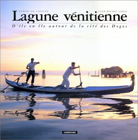 lagune vénitienne. d'île en île autour de la cité des doges