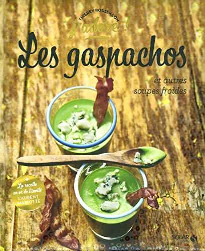 Les gaspachos : et autres soupes froides