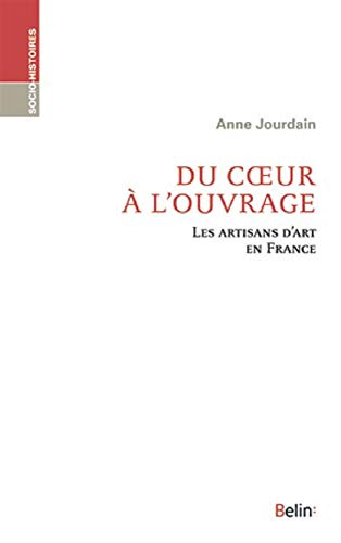 Du coeur à l'ouvrage : les artisans d'art en France