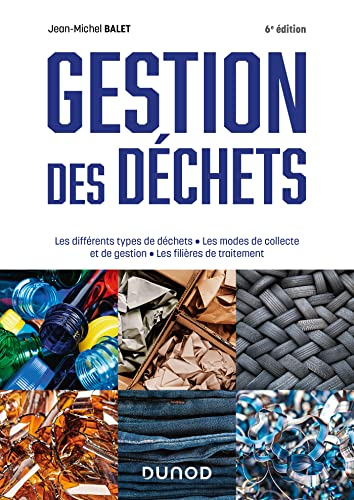 Gestion des déchets : les différents types de déchets, les modes de collecte et de gestion, les fili