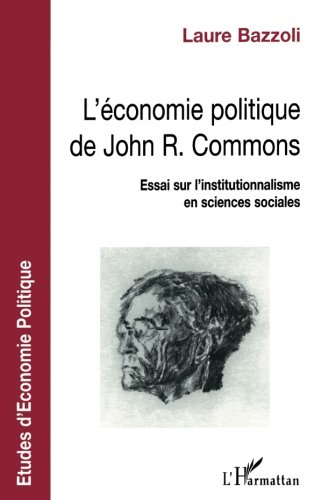 L'économie politique de John R. Commons : essai sur l'institutionnalisme en sciences sociales