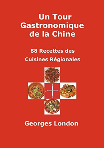 Un tour gastronomique de la Chine : 88 recettes des cuisines régionales