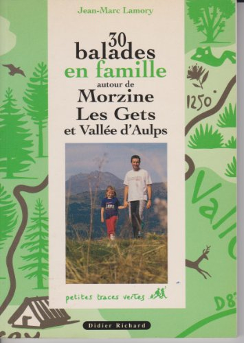 30 balades en famille autour de Morzine, Les Gets et vallée d'Aulps